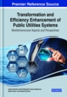 Transformation and Efficiency Enhancement of Public Utilities Systems : Multidimensional Aspects and Perspectives - Book
