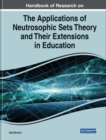 Handbook of Research on the Applications of Neutrosophic Sets Theory and Their Extensions in Education - Book