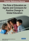 The Role of Educators as Agents and Conveyors for Positive Change in Global Education - Book
