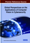 Global Perspectives on the Applications of Computer Vision in Cybersecurity - Book