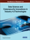 Handbook of Research on Data Science and Cybersecurity Innovations in Industry 4.0 Technologies - Book