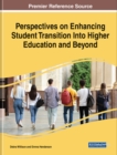 Perspectives on Enhancing Student Transition Into Higher Education and Beyond - Book