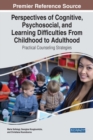 Perspectives of Cognitive, Psychosocial, and Learning Difficulties From Childhood to Adulthood : Practical Counseling Strategies - Book