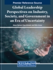 Global Leadership Perspectives on Industry, Society, and Government in an Era of Uncertainty - Book