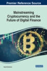 Mainstreaming Cryptocurrency and the Future of Digital Finance - Book