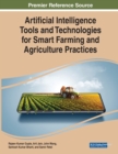 Artificial Intelligence Tools and Technologies for Smart Farming and Agriculture Practices - Book