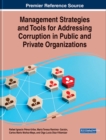 Management Strategies and Tools for Addressing Corruption in Public and Private Organizations - Book