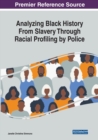 Analyzing Black History From Slavery Through Racial Profiling by Police - Book