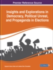 Insights and Explorations in Democracy, Political Unrest, and Propaganda in Elections - Book