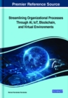 Streamlining Organizational Processes Through AI, IoT, Blockchain, and Virtual Environments - Book