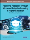Fostering Pedagogy Through Micro and Adaptive Learning in Higher Education : Trends, Tools, and Applications - Book