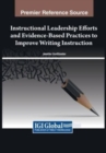 Instructional Leadership Efforts and Evidence-Based Practices to Improve Writing Instruction - Book