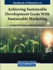 Handbook Of Research On Achieving Sustainable Development Goals With Sustainable Marketing - Book
