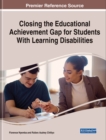 Closing the Educational Achievement Gap for Students With Learning Disabilities - Book