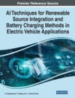 AI Techniques for Renewable Source Integration and Battery Charging Methods in Electric Vehicle Applications - Book