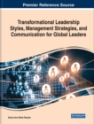 Transformational Leadership Styles, Management Strategies, and Communication for Global Leaders - Book