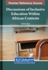 Discussions of Inclusive Education Within African Contexts - Book