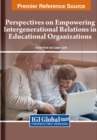 Perspectives on Empowering Intergenerational Relations in Educational Organizations - Book