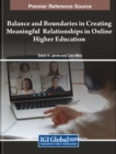 Balance and Boundaries in Creating Meaningful Relationships in Online Higher Education - Book