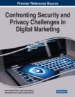Confronting Security and Privacy Challenges in Digital Marketing - Book