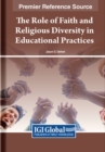 The Role of Faith and Religious Diversity in Educational Practices - Book