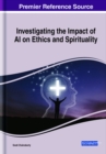 Investigating the Impact of AI on Ethics and Spirituality - Book