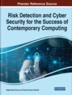 Risk Detection and Cyber Security for the Success of Contemporary Computing - Book