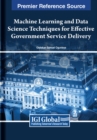 Machine Learning and Data Science Techniques for Effective Government Service Delivery - Book