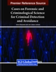 Cases on Forensic and Criminological Science for Criminal Detection and Avoidance - Book