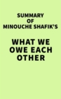 Summary of Minouche Shafik's What We Owe Each Other - eBook