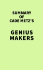 Summary of Cade Metz's Genius Makers - eBook