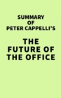 Summary of Peter Cappelli's The Future of the Office - eBook