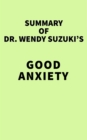 Summary of Dr. Wendy Suzuki's Good Anxiety - eBook