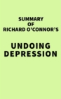 Summary of Richard O'Connor's Undoing Depression - eBook