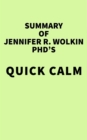 Summary of Jennifer R. Wolkin PhD's Quick Calm - eBook