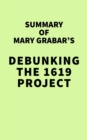 Summary of Mary Grabar's Debunking the 1619 Project - eBook