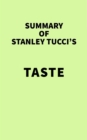 Summary of Stanley Tucci's Taste - eBook