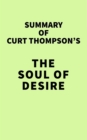 Summary of Curt Thompson's The Soul of Desire - eBook