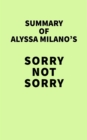 Summary of Alyssa Milano's Sorry Not Sorry - eBook