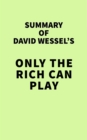 Summary of David Wessel's Only the Rich Can Play - eBook