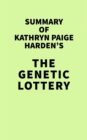 Summary of Kathryn Paige Harden's The Genetic Lottery - eBook