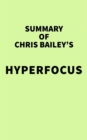 Summary of Chris Bailey's Hyperfocus - eBook