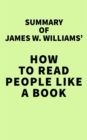 Summary of James W. Williams' How to Read People Like a Book - eBook