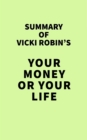 Summary of Vicki Robin's Your Money or Your Life - eBook