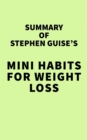 Summary of Stephen Guise's Mini Habits for Weight Loss - eBook