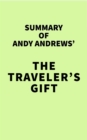 Summary of Andy Andrews' The Traveler's Gift - eBook