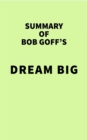 Summary of Bob Goff's Dream Big - eBook