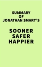 Summary of Jonathan Smart's Sooner Safer Happier - eBook