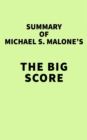Summary of Michael S. Malone's The Big Score - eBook