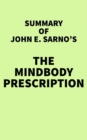 Summary of John E. Sarno's The Mindbody Prescription - eBook